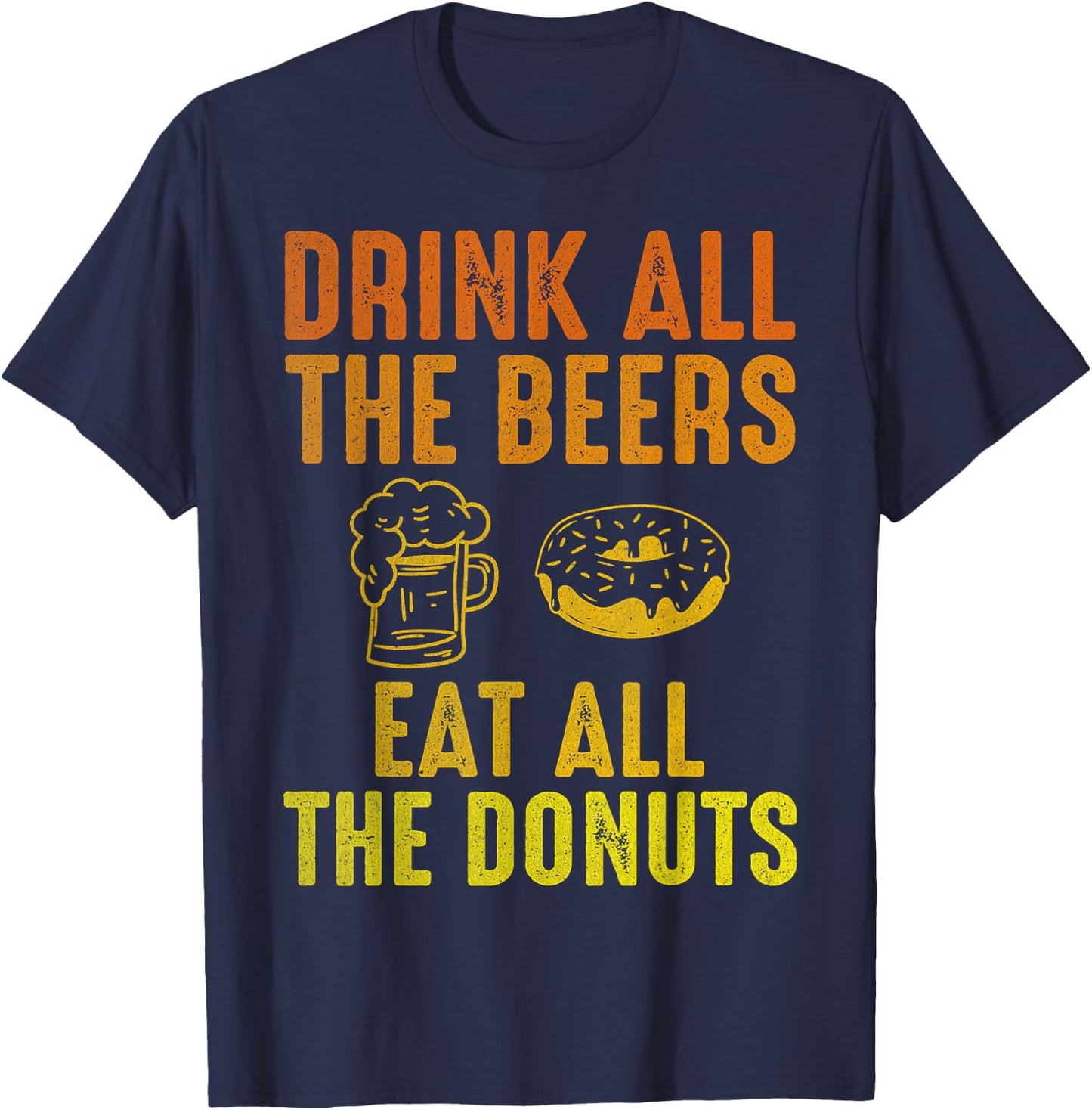 Drink all the Beers, Cute Donut With Coffee Donuts Lovers T-Shirt - T-Shirt | Navy