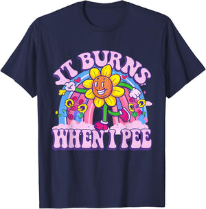 It Burns When I Pee Funny Oddly Specific Dank Meme T-Shirt - T-Shirt | Navy