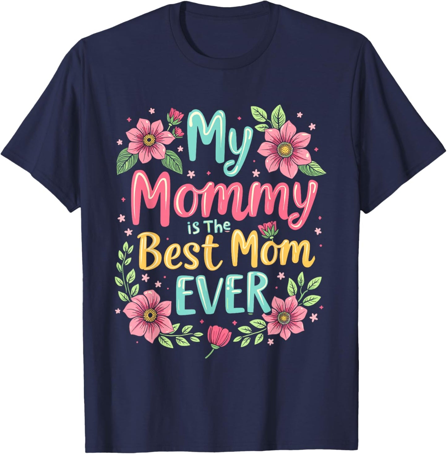 My Mommy Is The Best Mom Ever T-Shirt - T-Shirt | Navy