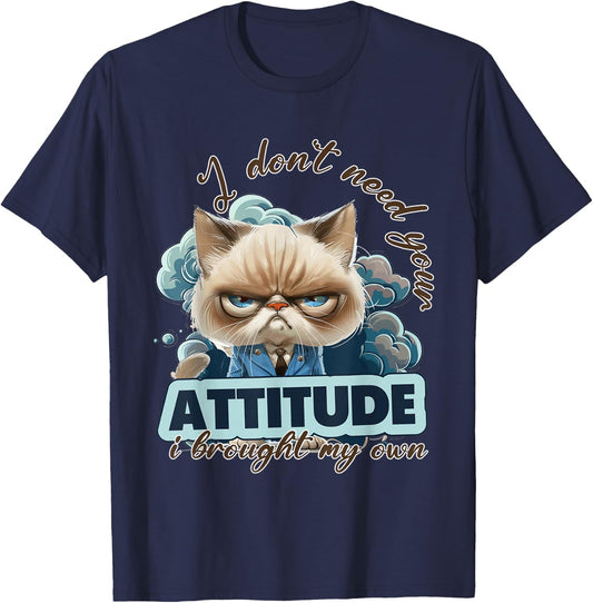 I dont need your attitude i brought my own Cat T-Shirt - T-Shirt | Navy