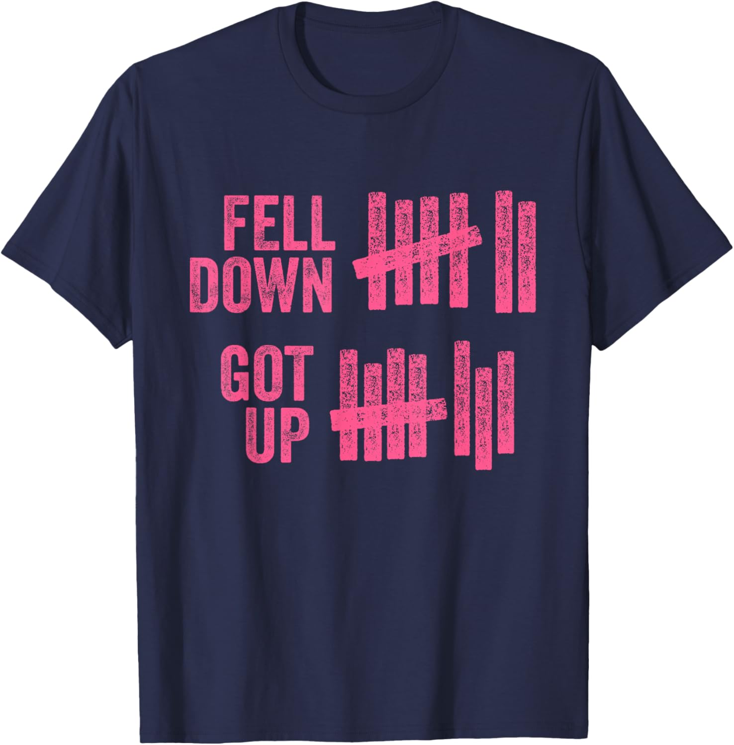 Fell Down Got Up Motivational Inspiration Quote T-Shirt - T-Shirt | Navy