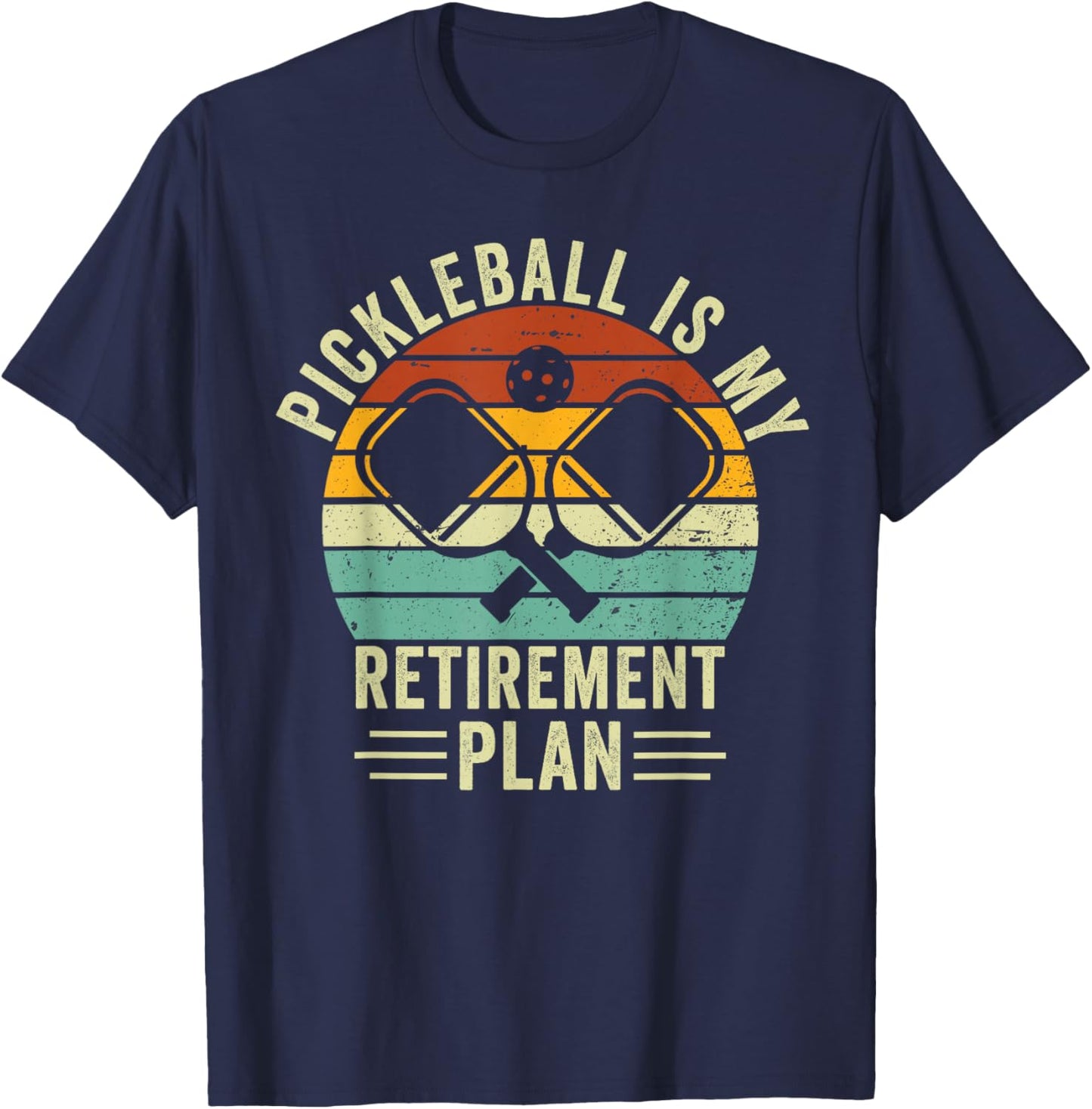 Pickleball Is My Retirement Plan Funny Retirement Pickleball T-Shirt - T-Shirt | Navy