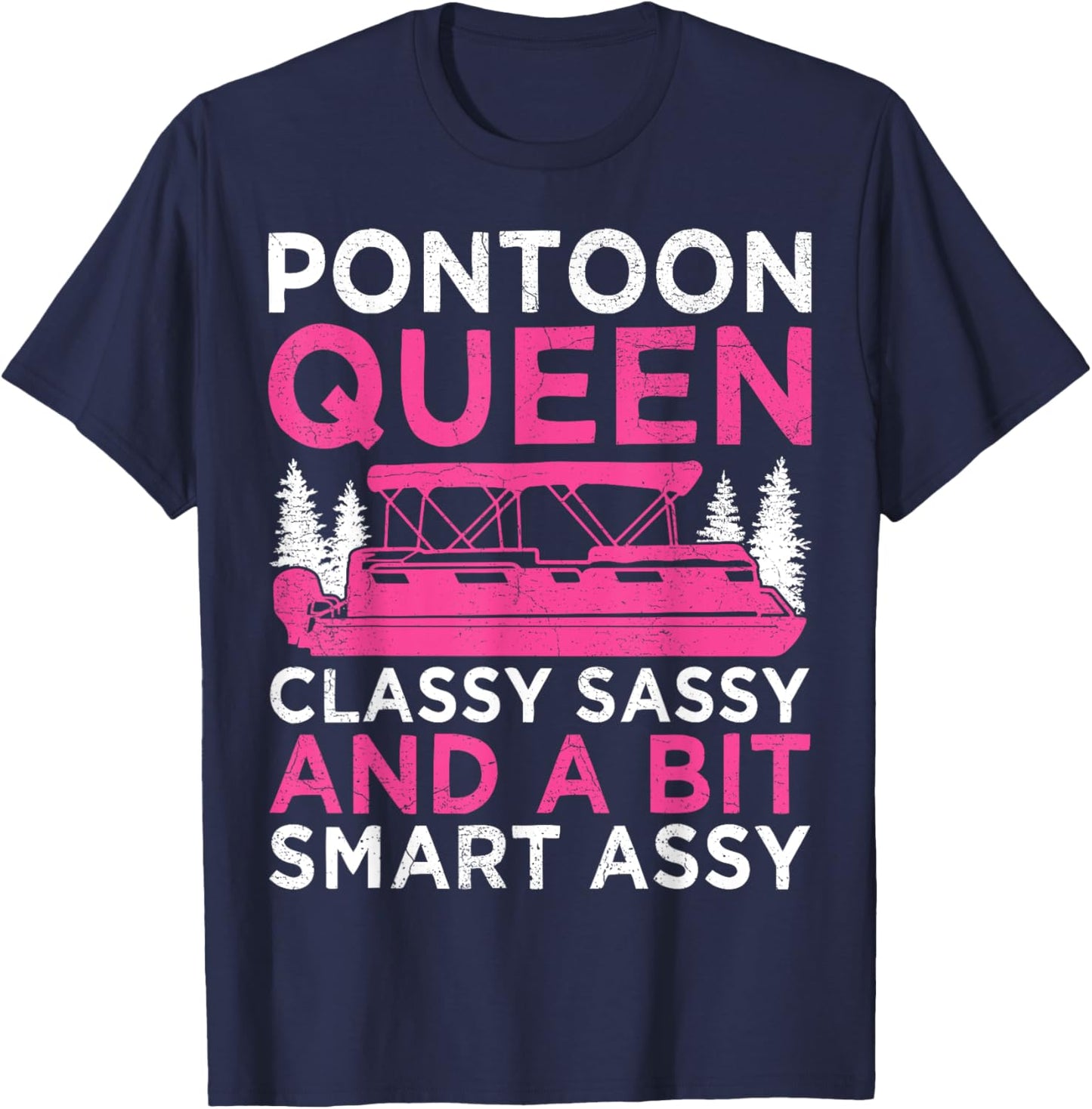Pontoon Queen Classy Sassy And A Bit Smart Assy T-Shirt - T-Shirt | Navy
