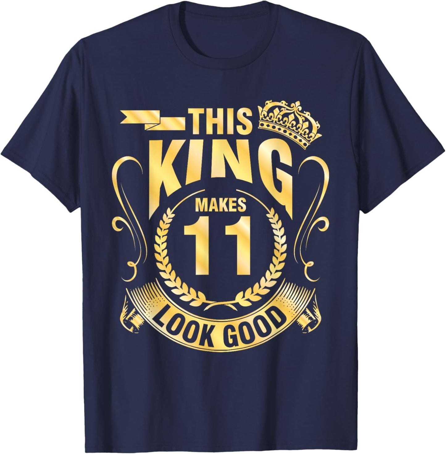 Happy My Birthday Him This King Makes 11 Years Old Look Good T-Shirt - T-Shirt | Navy