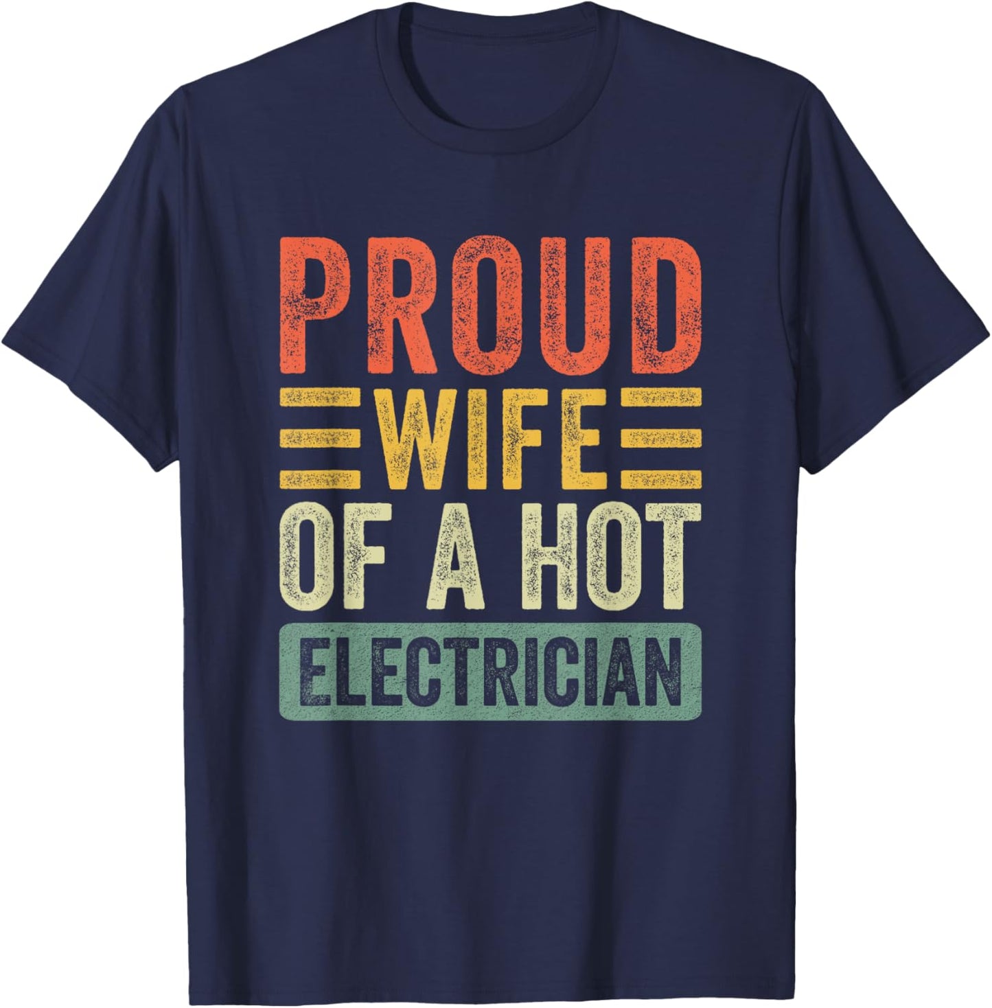 Proud Wife of a Hot Electrician Funny Husband Wife T-Shirt - T-Shirt | Navy