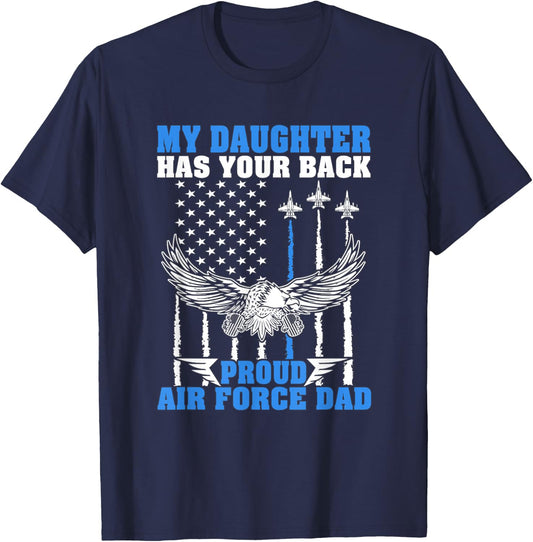 My Daughter Has Your Back Proud Air Force Dad Father Gift T-Shirt - T-Shirt | Navy