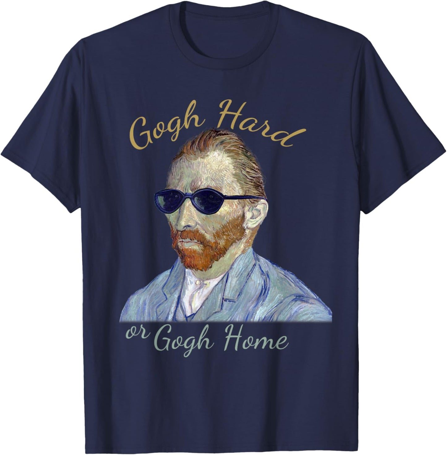 Vincent Van Gogh Hard or Go Home - Funny Pun, Artist Humor T-Shirt - T-Shirt | Navy