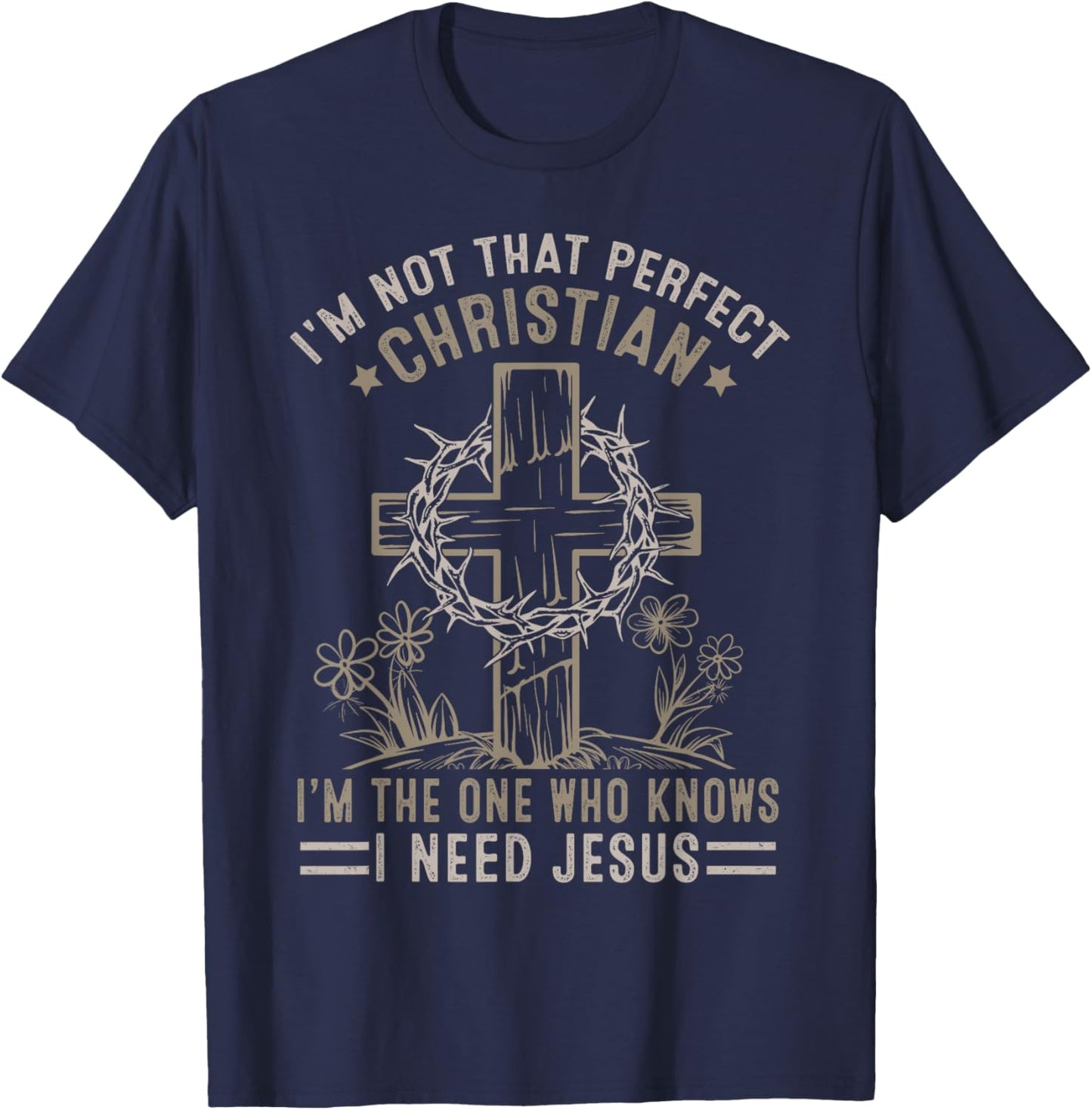 Christian Lovers I'm Not That Perfect Christian I Need Jesus T-Shirt - T-Shirt | Navy