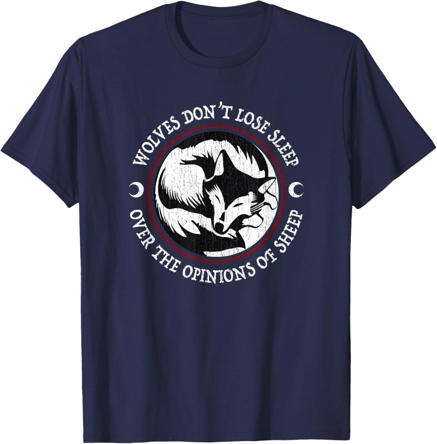 Wolves Don't Lose Sleep Over The Opinions Of Sheep T-Shirt - T-Shirt | Navy