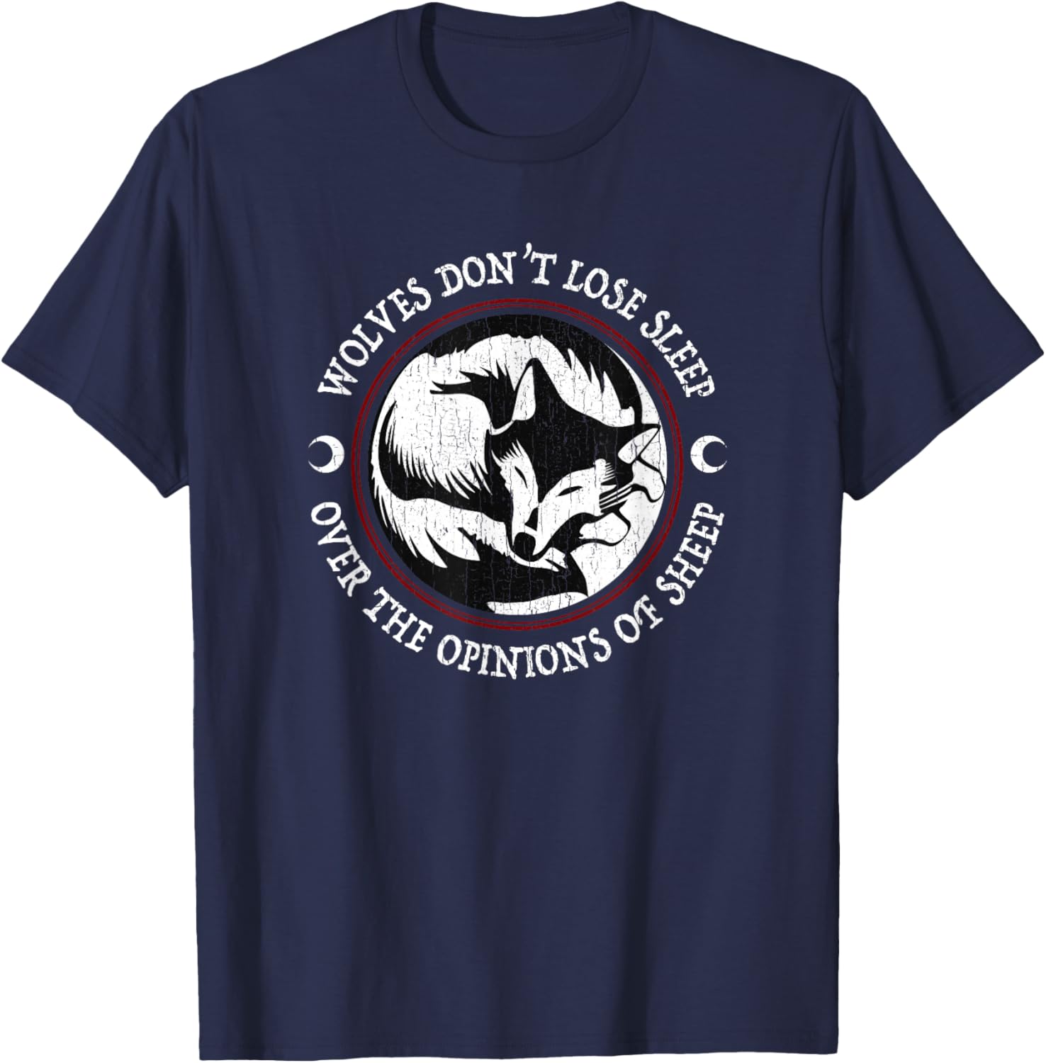 Wolves Don't Lose Sleep Over The Opinions Of Sheep T-Shirt - T-Shirt | Navy