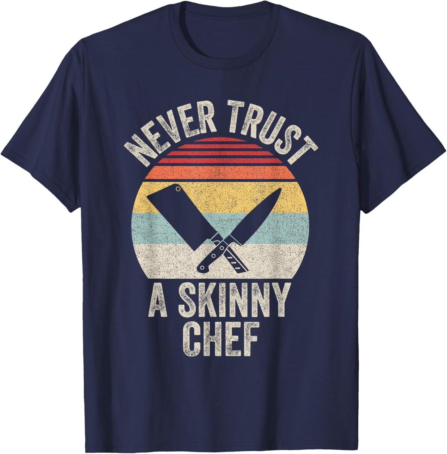 Vintage Retro Never Trust A Skinny Chef Cooking T-Shirt - T-Shirt | Navy