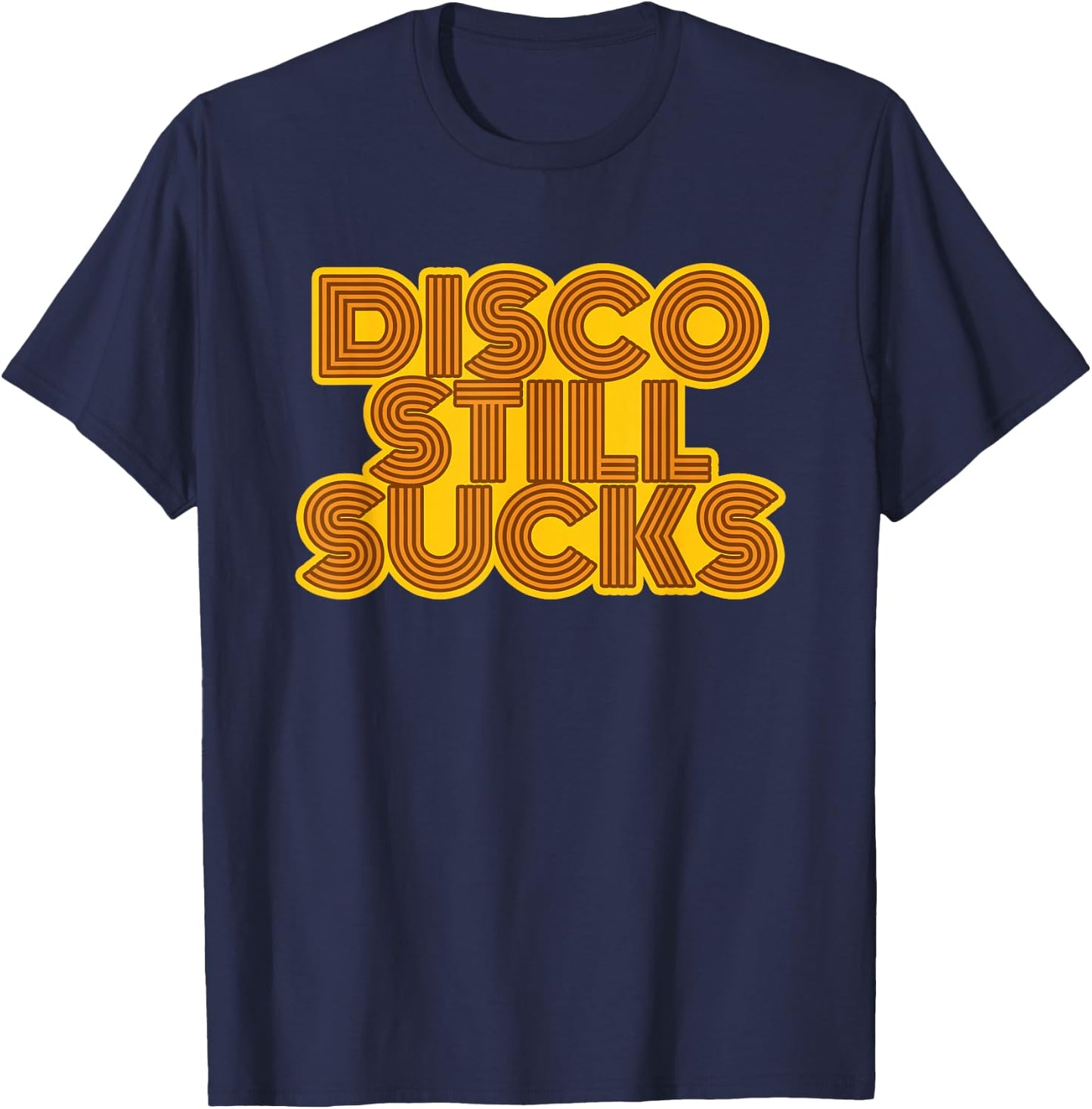 Disco Still Sucks Funny Retro Rock Music T-Shirt - T-Shirt | Navy
