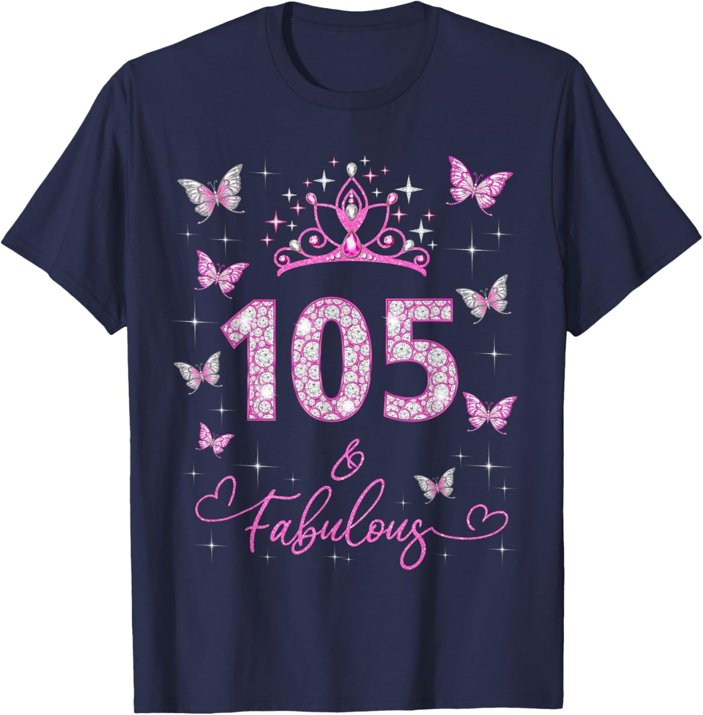 105 And Fabulous, 105 Years Old Women, 105th Birthday Party T-Shirt - T-Shirt | Navy