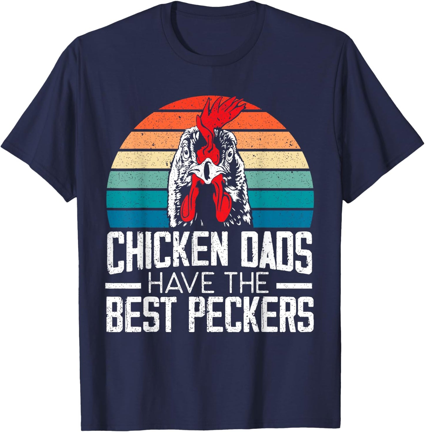 Chicken Dads Have The Best Peckers Farmer Dad Father's Day T-Shirt - T-Shirt | Navy