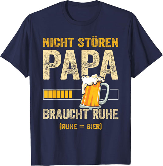 Nicht Stören Papa Braucht Ruhe Lustiges Papa Braucht Bier T-Shirt - T-Shirt | Navy