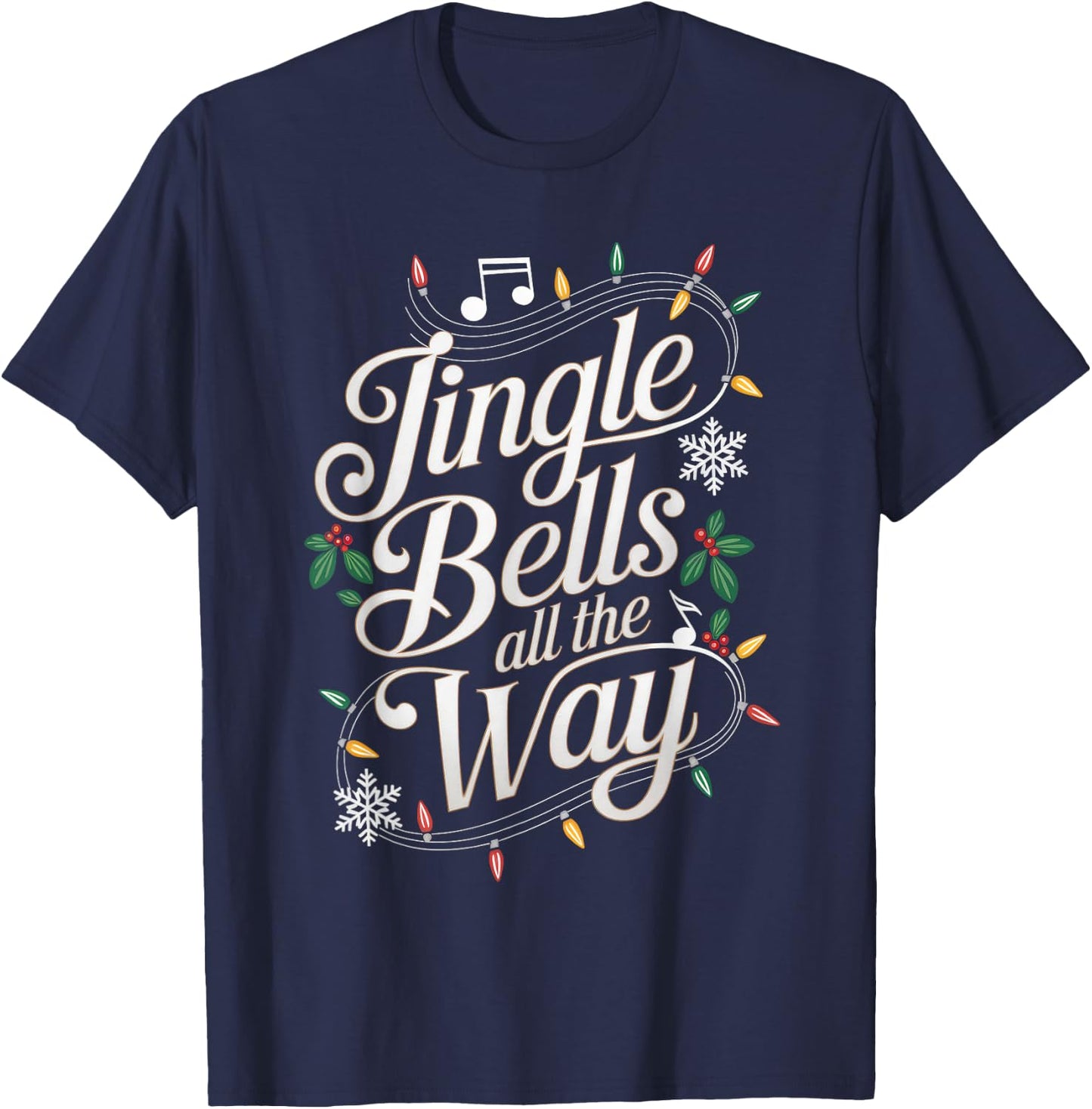 Jingle Bells All The Way Funny Holiday Music Theme T-Shirt - T-Shirt | Navy