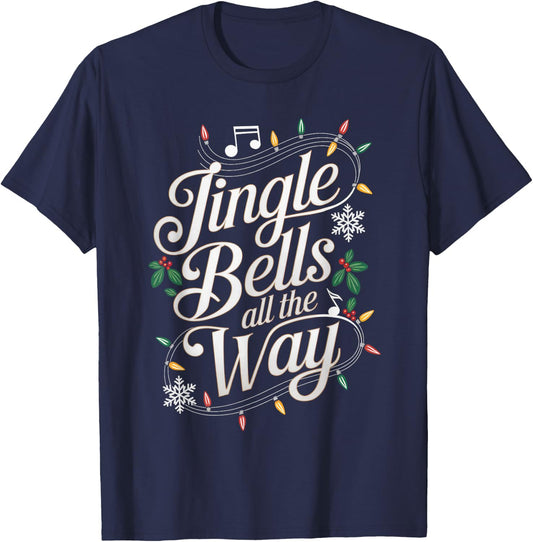 Jingle Bells All The Way Funny Holiday Music Theme T-Shirt - T-Shirt | Navy