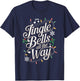 Jingle Bells All The Way Funny Holiday Music Theme T-Shirt - T-Shirt | Navy