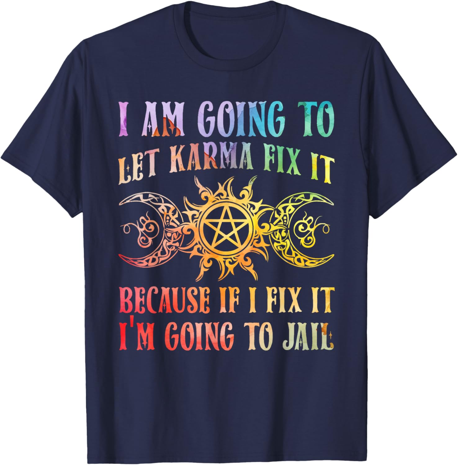 I Am Going To Let Karma Fix It Because If I Fix It Yoga T-Shirt - T-Shirt | Navy