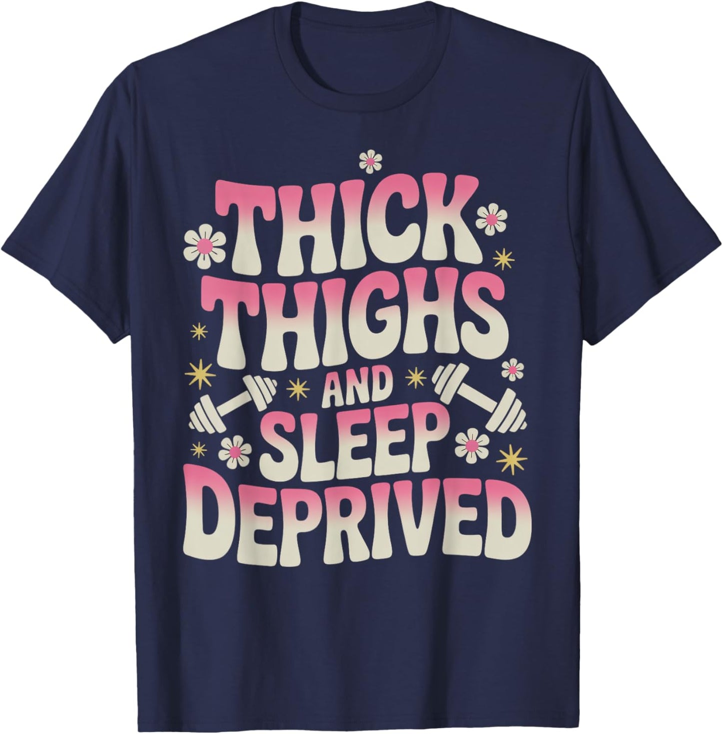 Thick Thighs Sleep Gym Workout Thick Thighs T-Shirt - T-Shirt | Navy