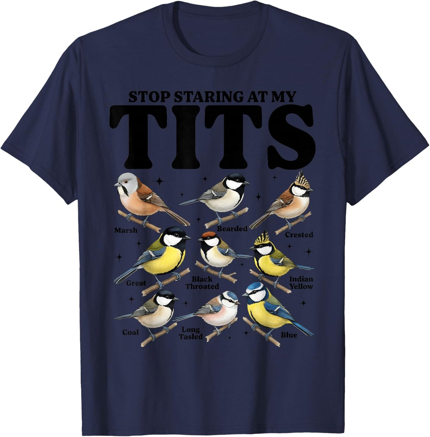 Stop Staring At My Tits Funny Birdwatching Birds Lover Quote T-Shirt - T-Shirt | Navy