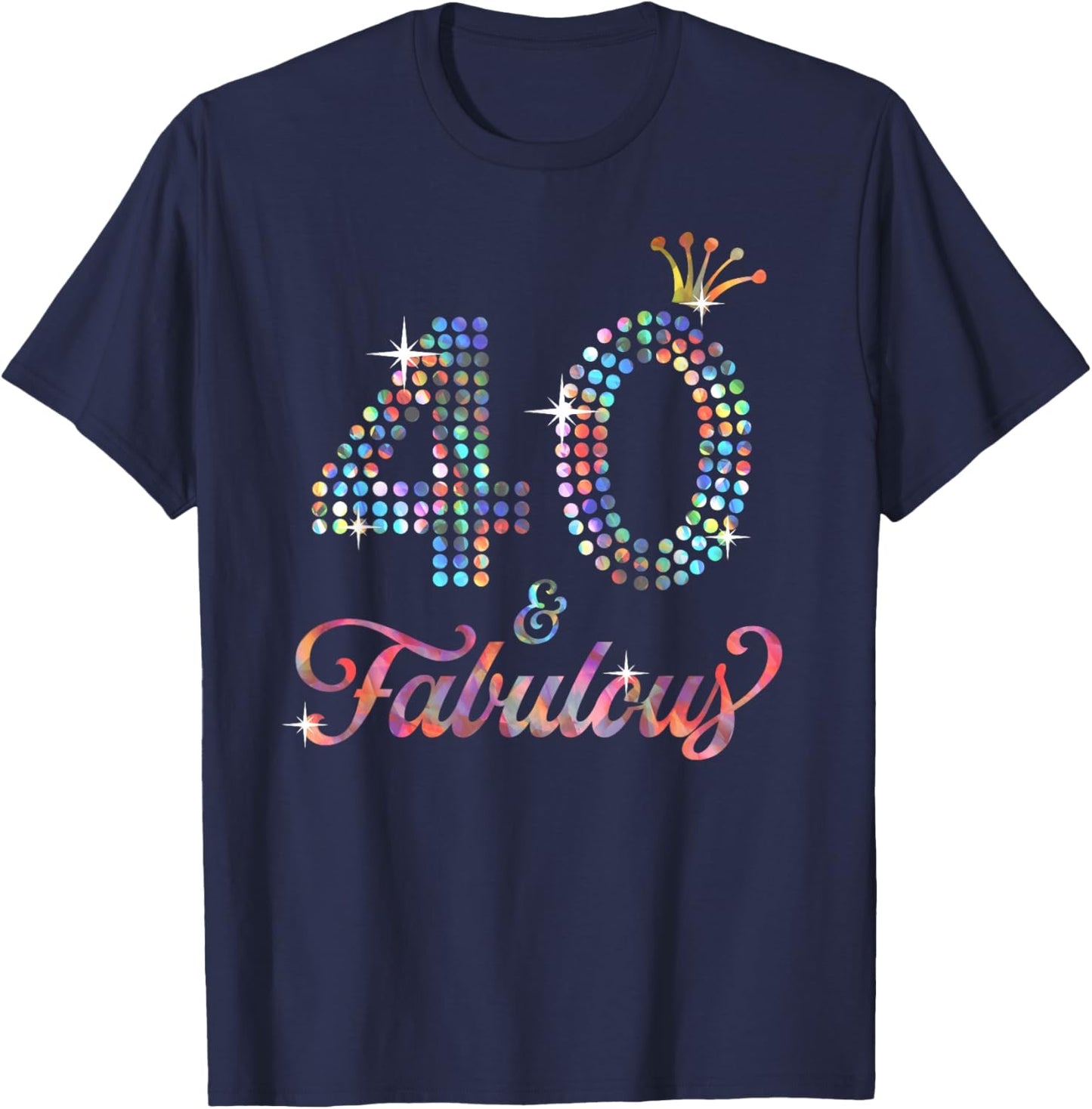 40 & Fabulous 40th Celebration For Ladies T-Shirt - T-Shirt | Navy
