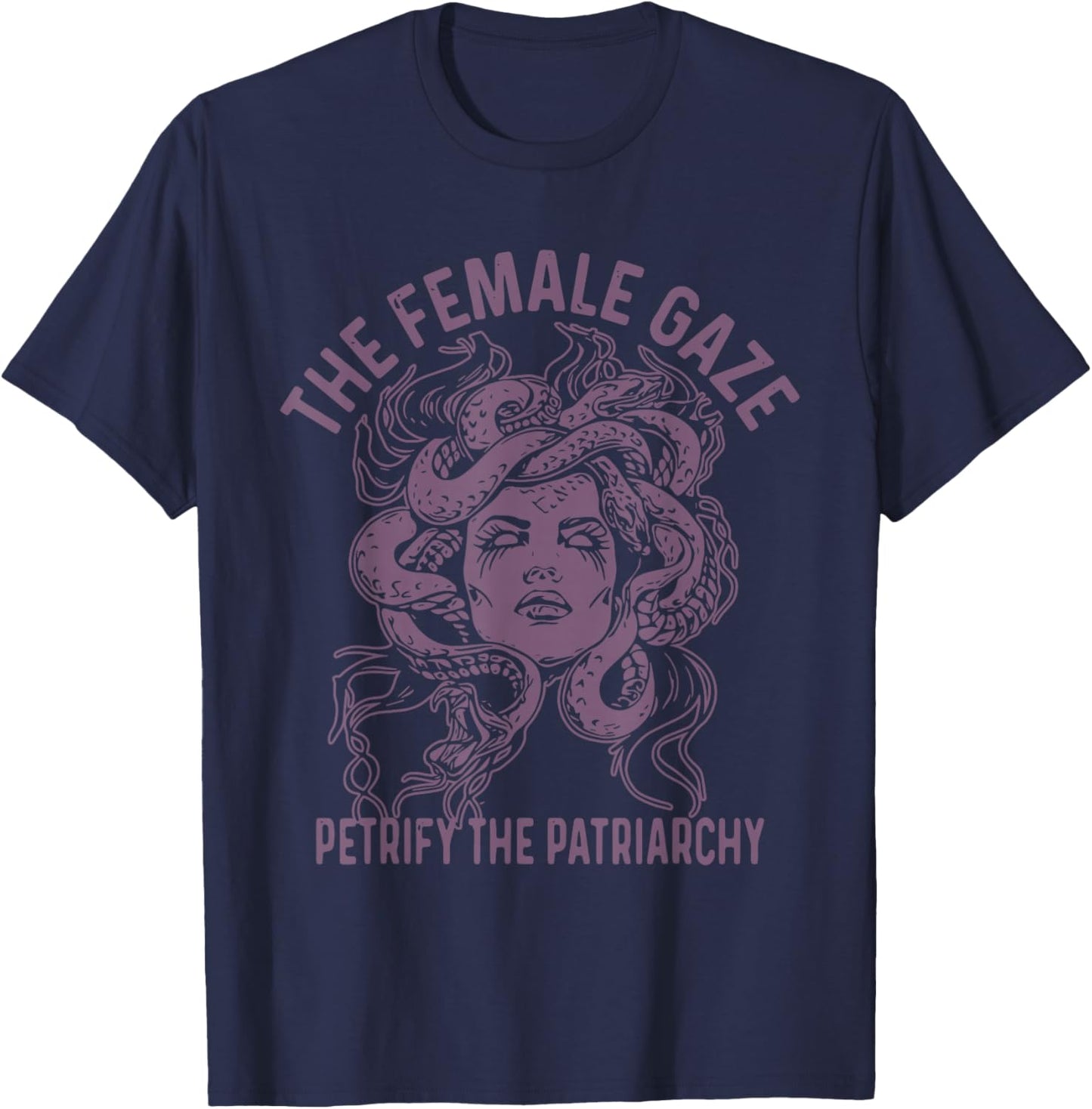 Medusa The Female Gaze Petrify The Patriarchy T-Shirt - T-Shirt | Navy