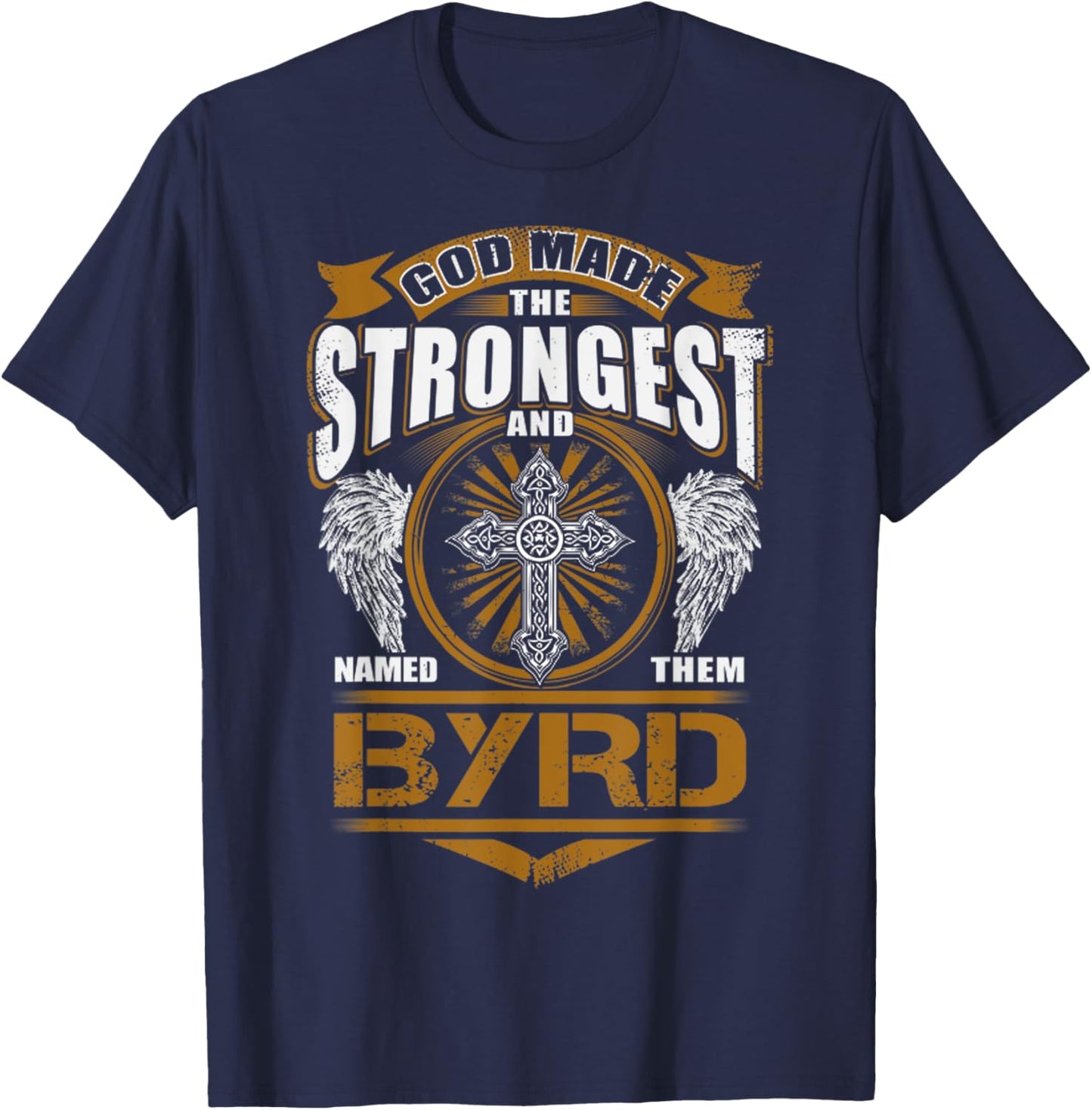 God Found Strongest And Named Them Byrd Gift Byrd Name T-Shirt - T-Shirt | Navy