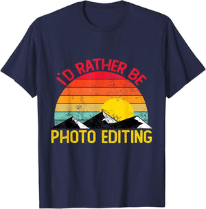 Id Rather Be Photo Editing Shirts Funny Photo Editing T-Shirt - T-Shirt | Navy