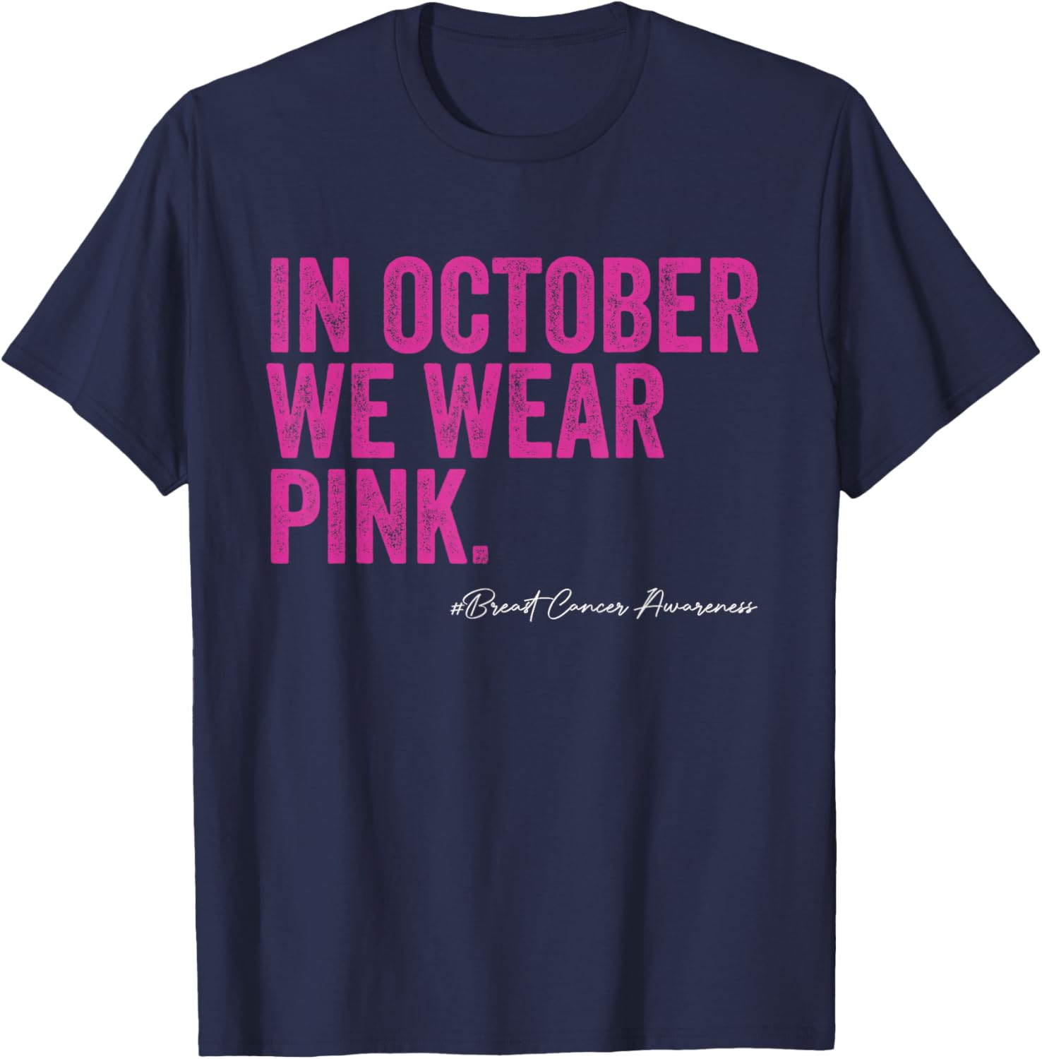 In October We Wear Pink Cancer Awareness T-Shirt - T-Shirt | Navy