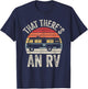 Vintage Retro That There's An RV Camping T-Shirt - T-Shirt | Navy