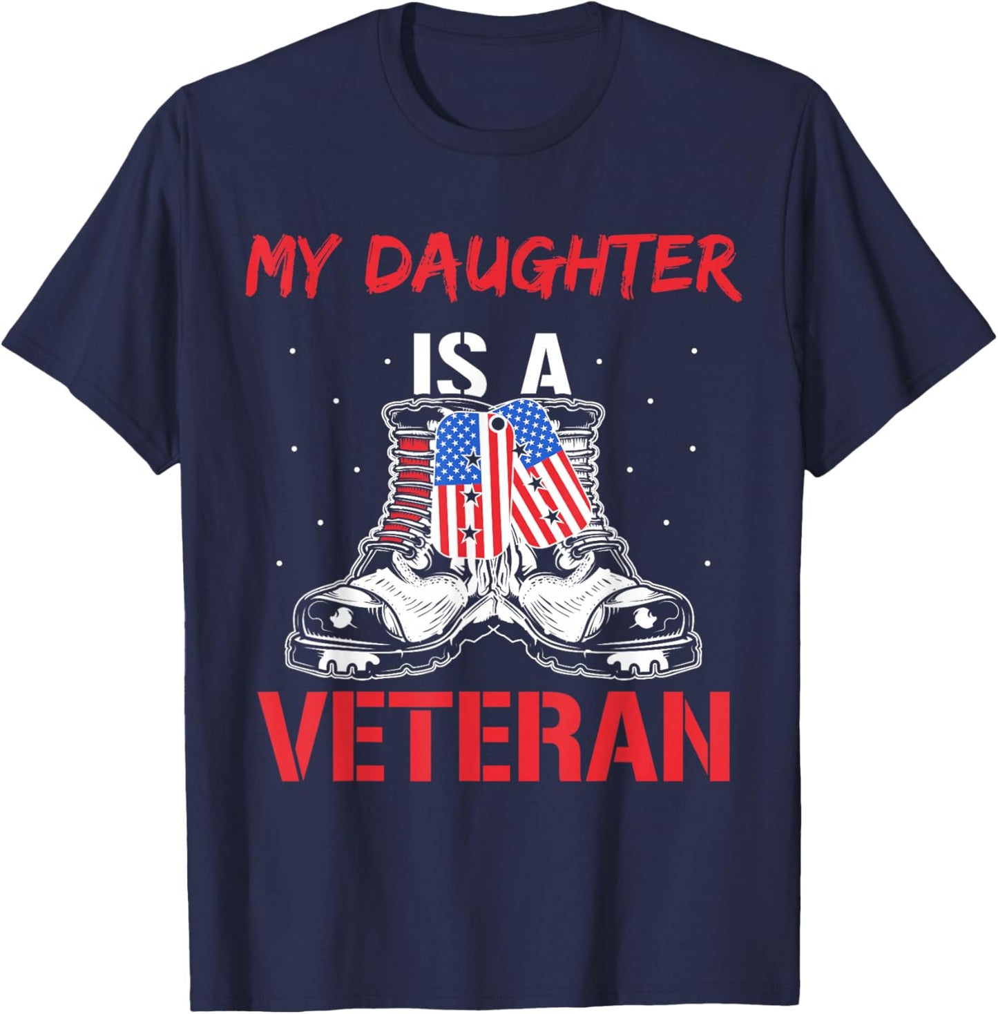 My Daughter Is A Veteran American Military Veterans Usa Us T-Shirt - T-Shirt | Navy