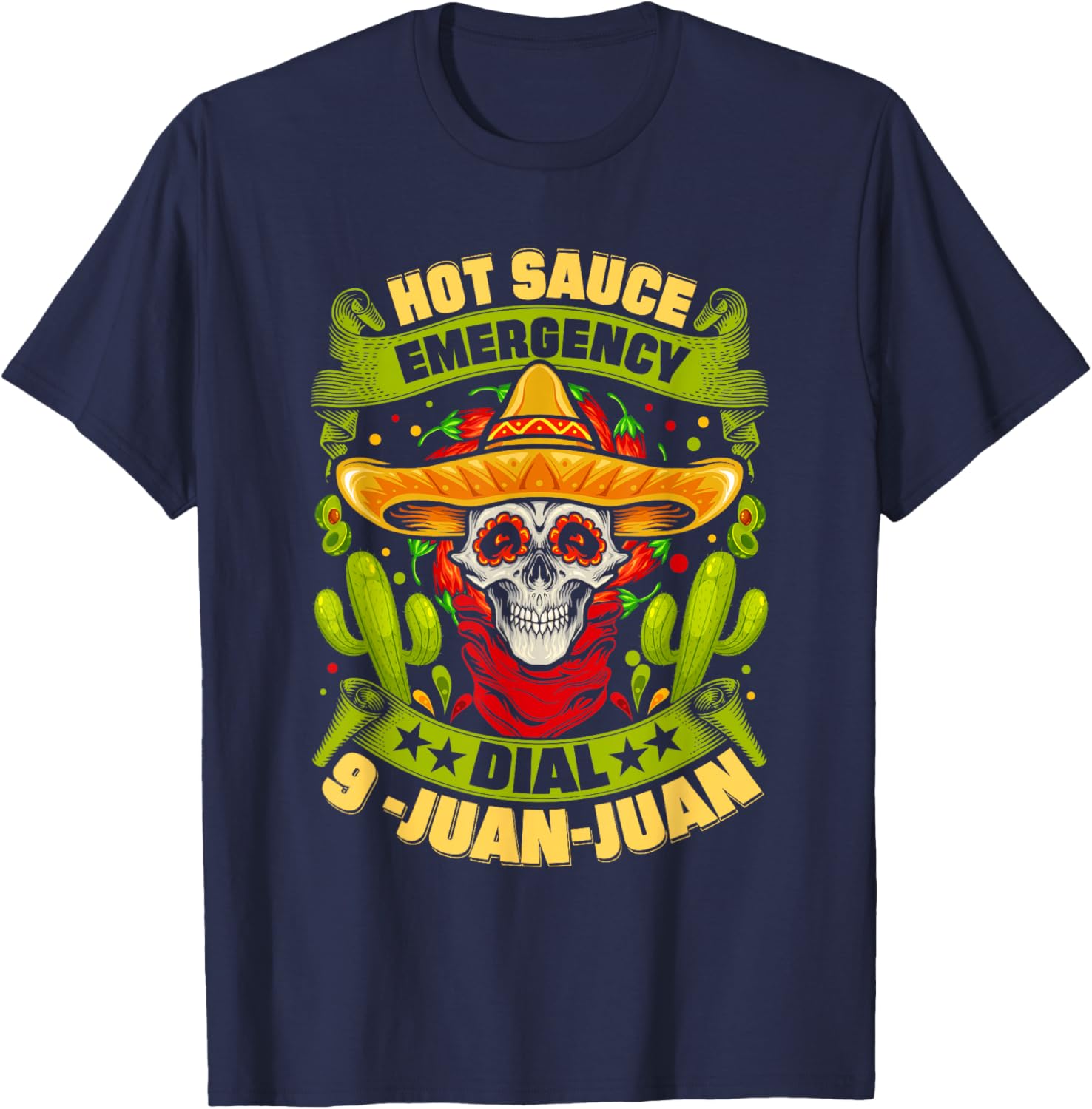 Hot Sauce Emergency Dial 9-Juan-Juan Funny Mexican Food Joke T-Shirt - T-Shirt | Navy