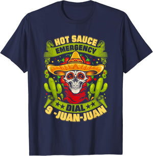 Hot Sauce Emergency Dial 9-Juan-Juan Funny Mexican Food Joke T-Shirt - T-Shirt | Navy