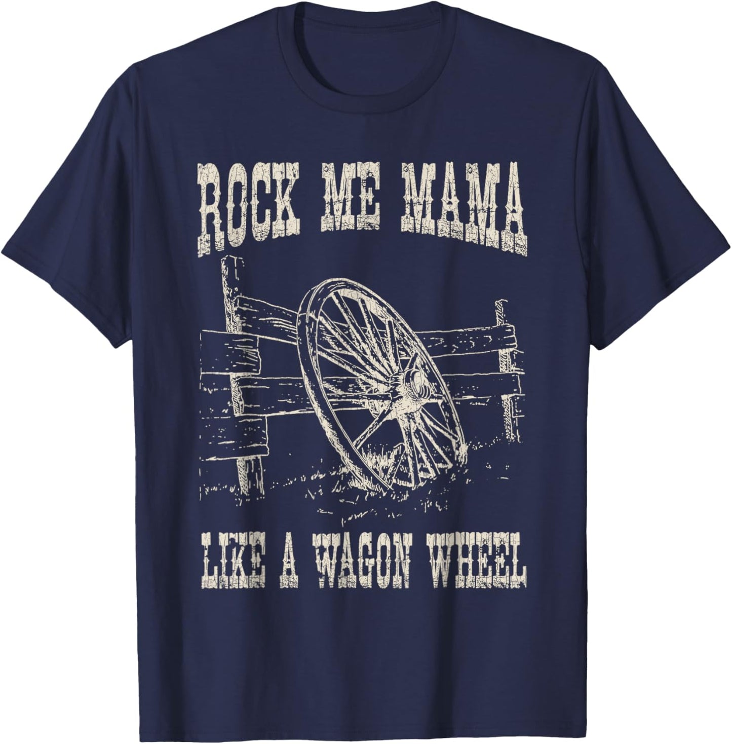 Vintage Retro Rock Music Me Mama Like A Wagon Wheel C T-Shirt - T-Shirt | Navy