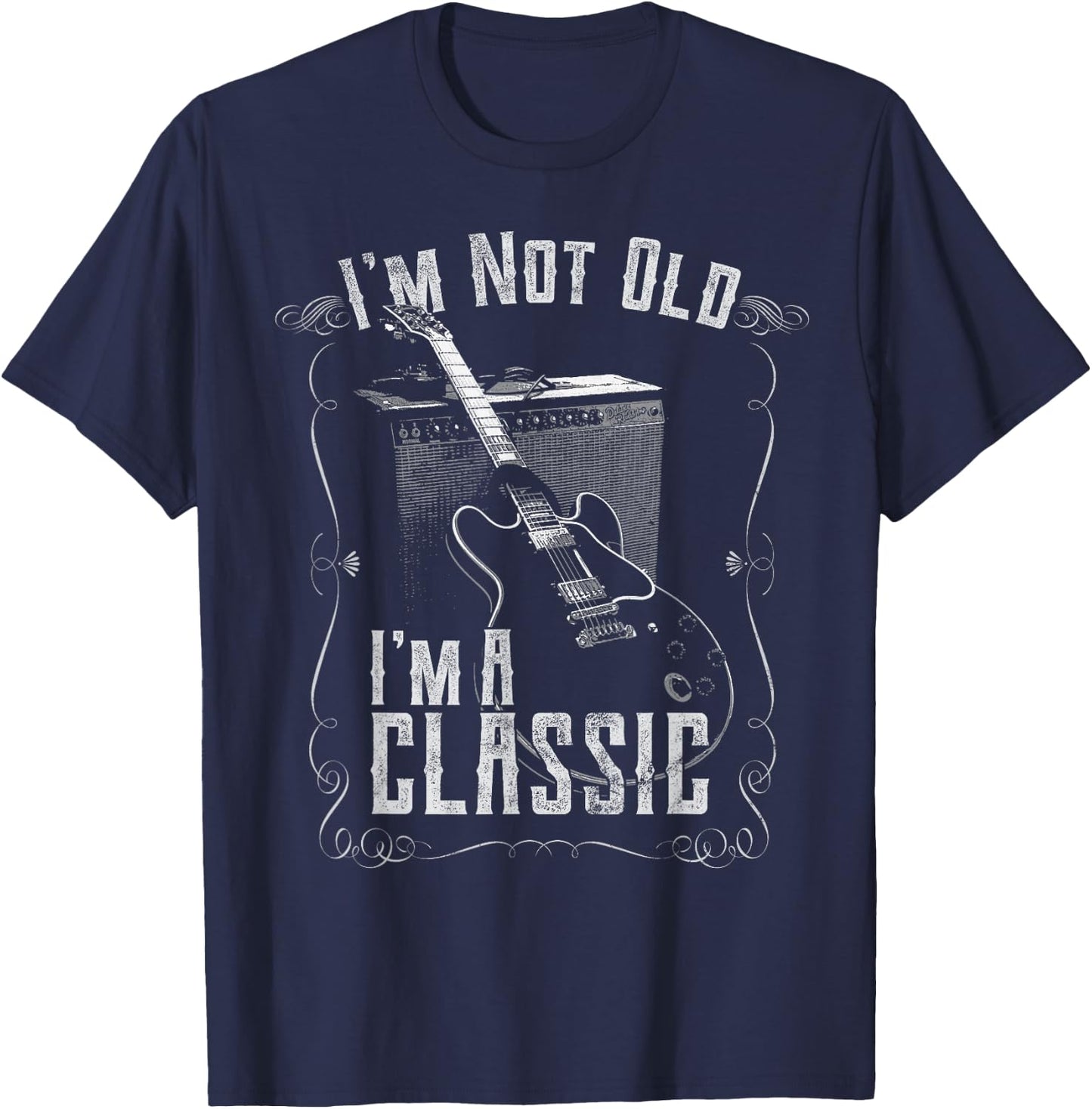 I'm not Old, I'm a Classic Guitar Birthday T-Shirt - T-Shirt | Navy