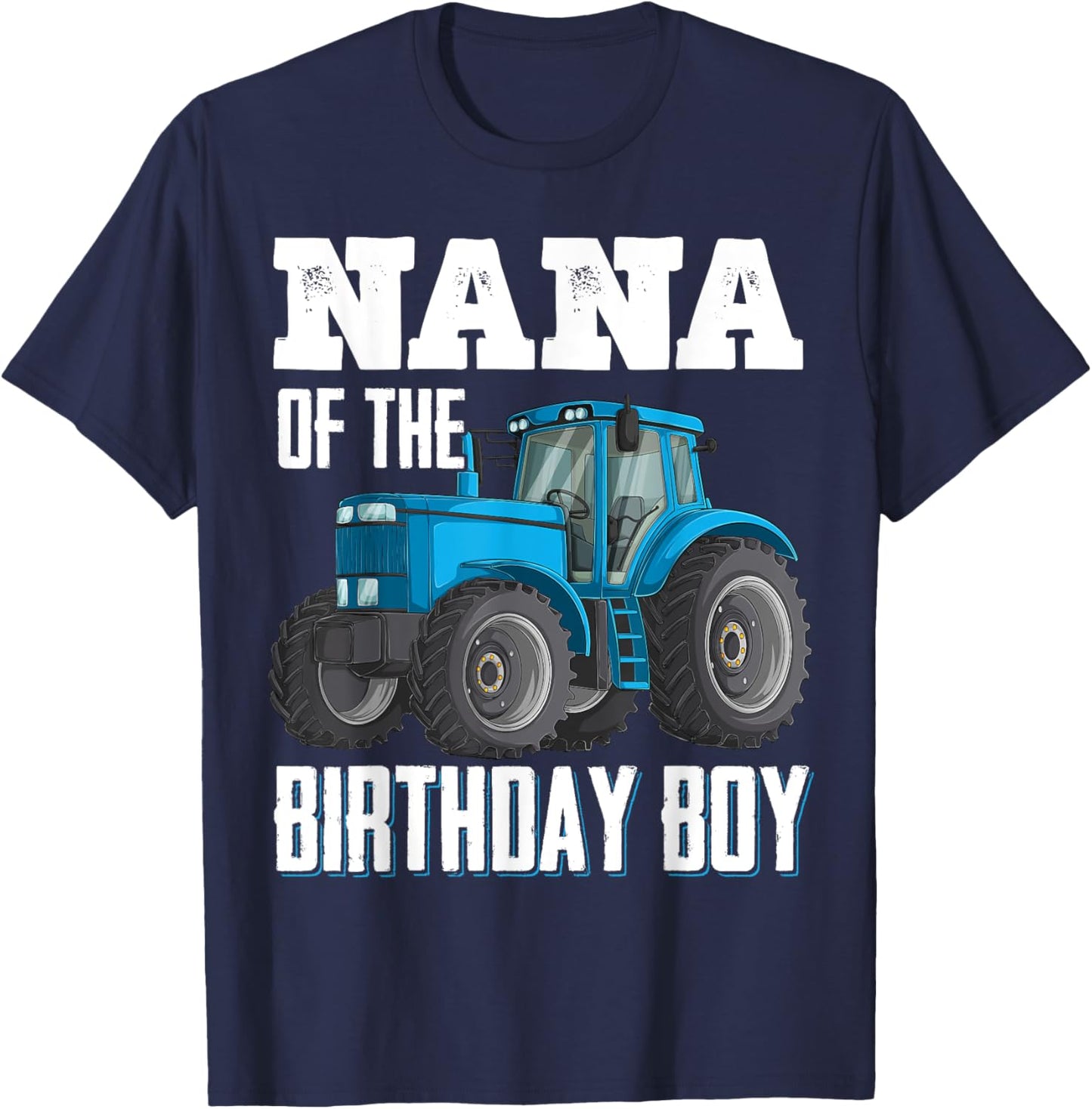 Nana Of The Birthday Boy Family Tractors Farm Trucks Bday T-Shirt - T-Shirt | Navy