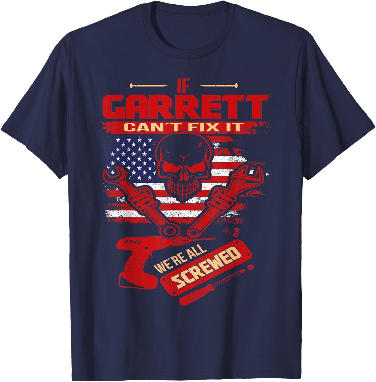 Handyman If GARRETT Can't Fix It We're All Screwed T-Shirt - T-Shirt | Navy