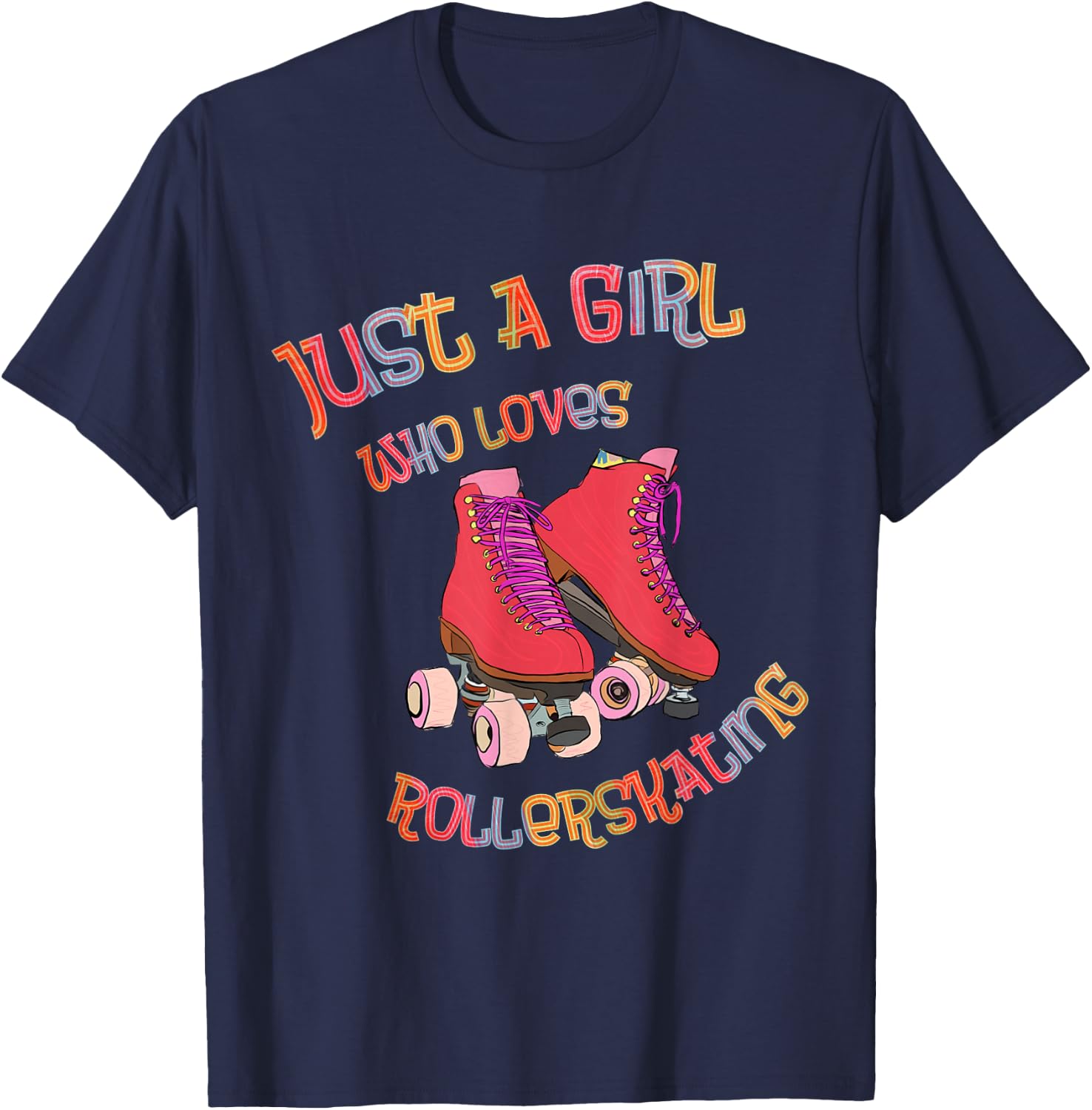 Roller Skates - Just A Girl Who Loves Roller Skating - Skater T-Shirt - T-Shirt | Navy
