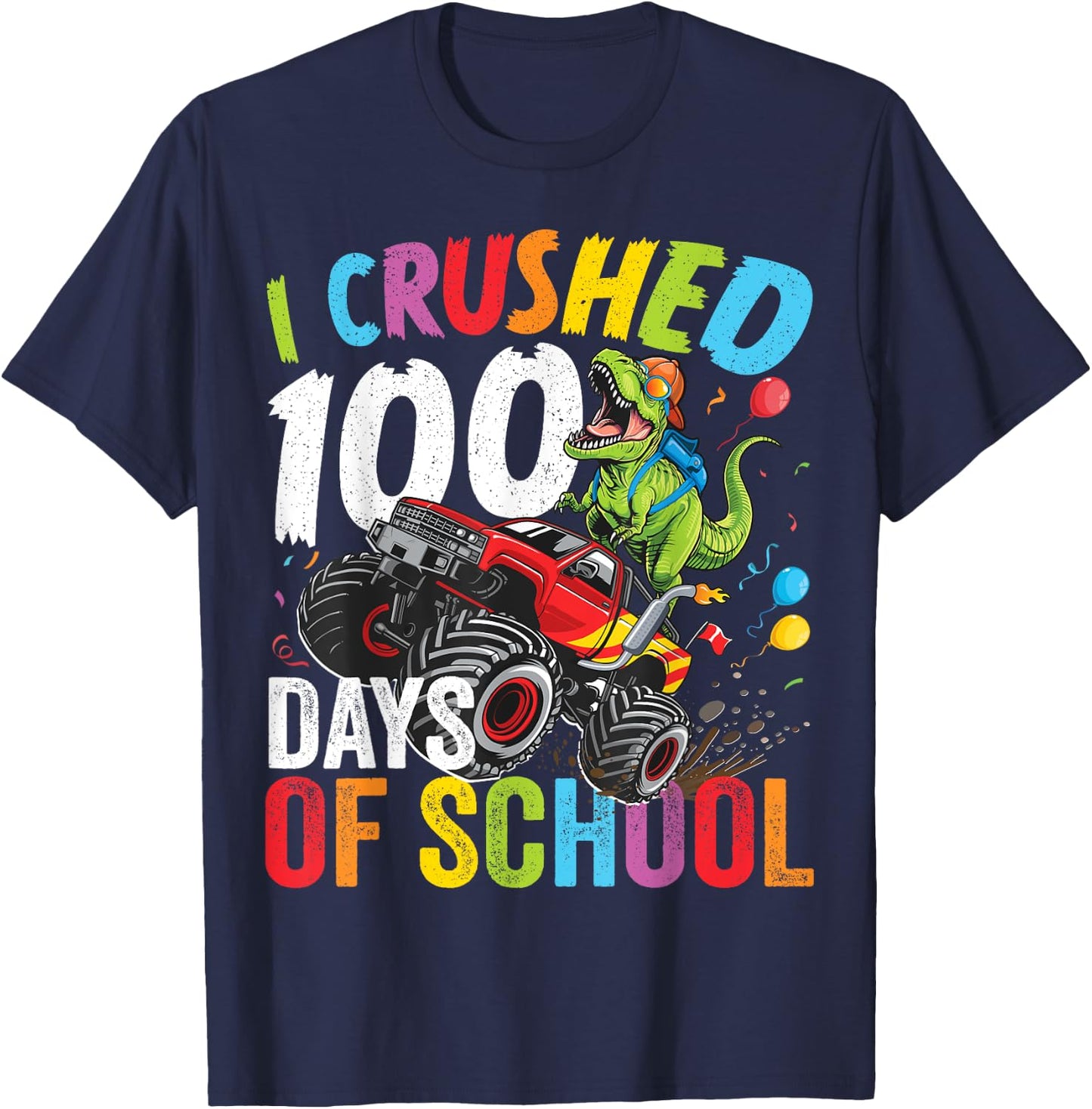 I Crushed 100 Days Of School Monster Truck Dinosaur T-Rex T-Shirt - T-Shirt | Navy