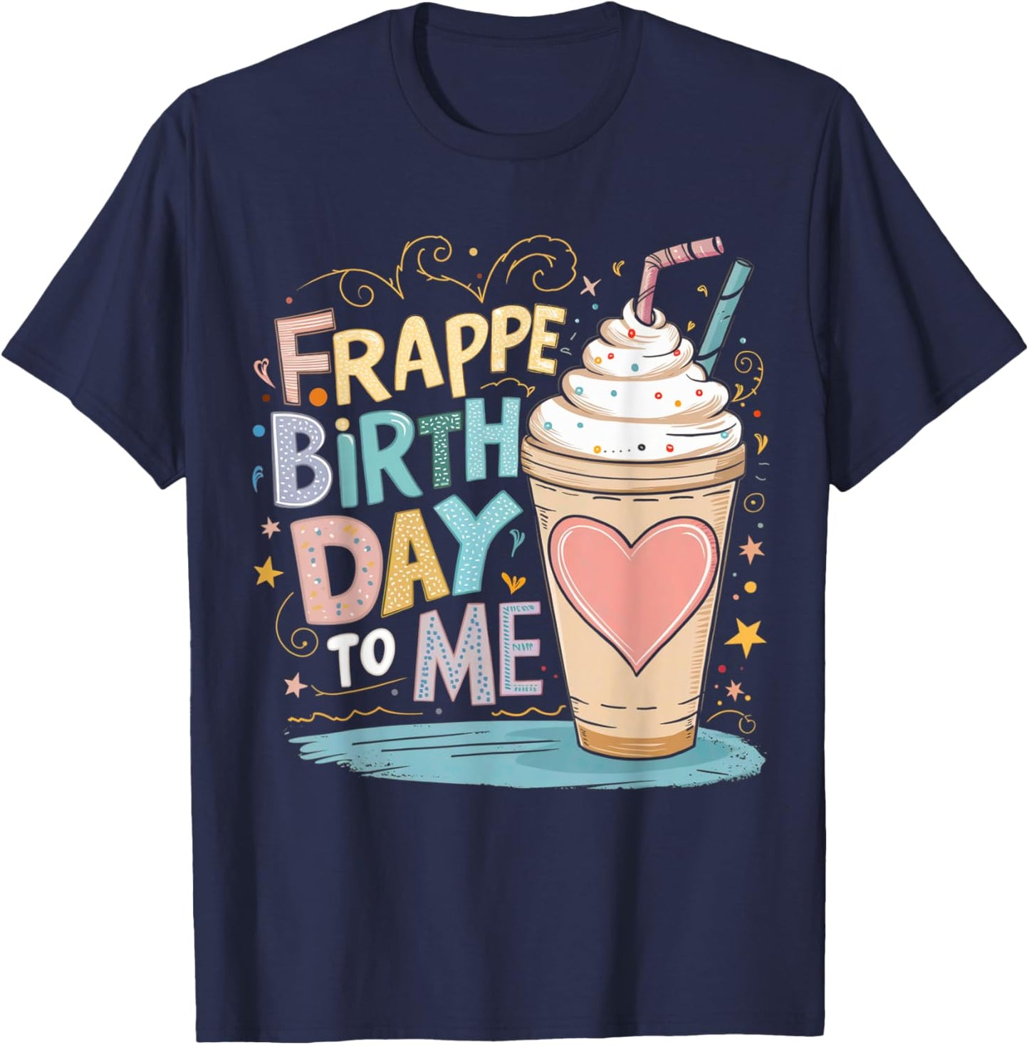 Funny Frappe Birthday To Me - Joke Saying for Coffee Lover T-Shirt - T-Shirt | Navy