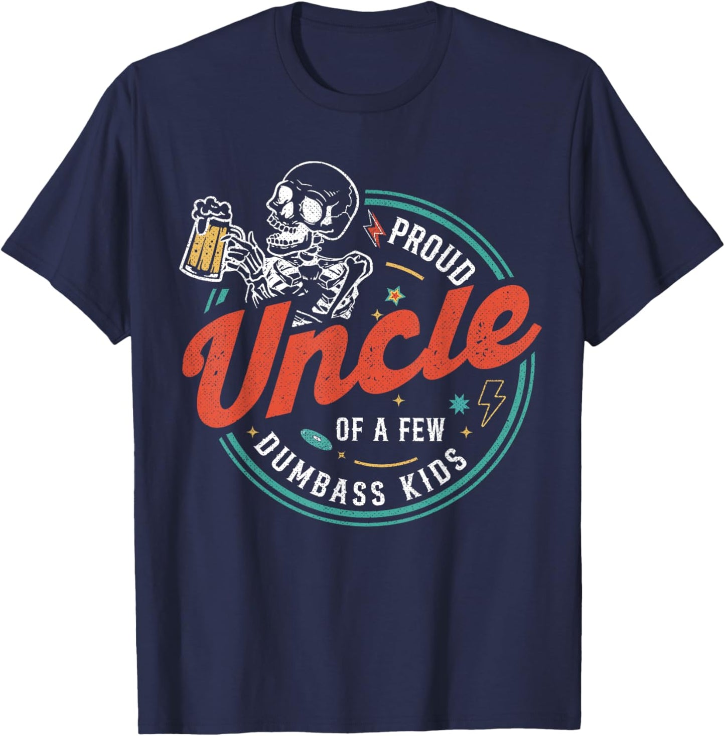 Proud Uncle Of A Few Dumbass Kids Funny Love Family T-Shirt - T-Shirt | Navy