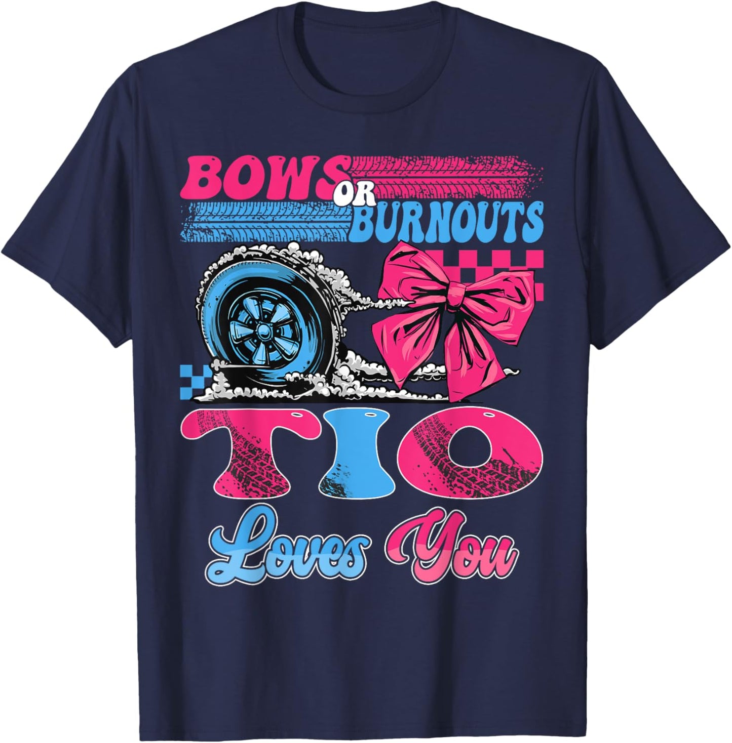 Burnouts or Bows Tio Loves You Pink Blue Gender Reveal T-Shirt - T-Shirt | Navy