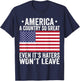 America A Country So Great Even It's Haters Won't Leave T-Shirt - T-Shirt | Navy