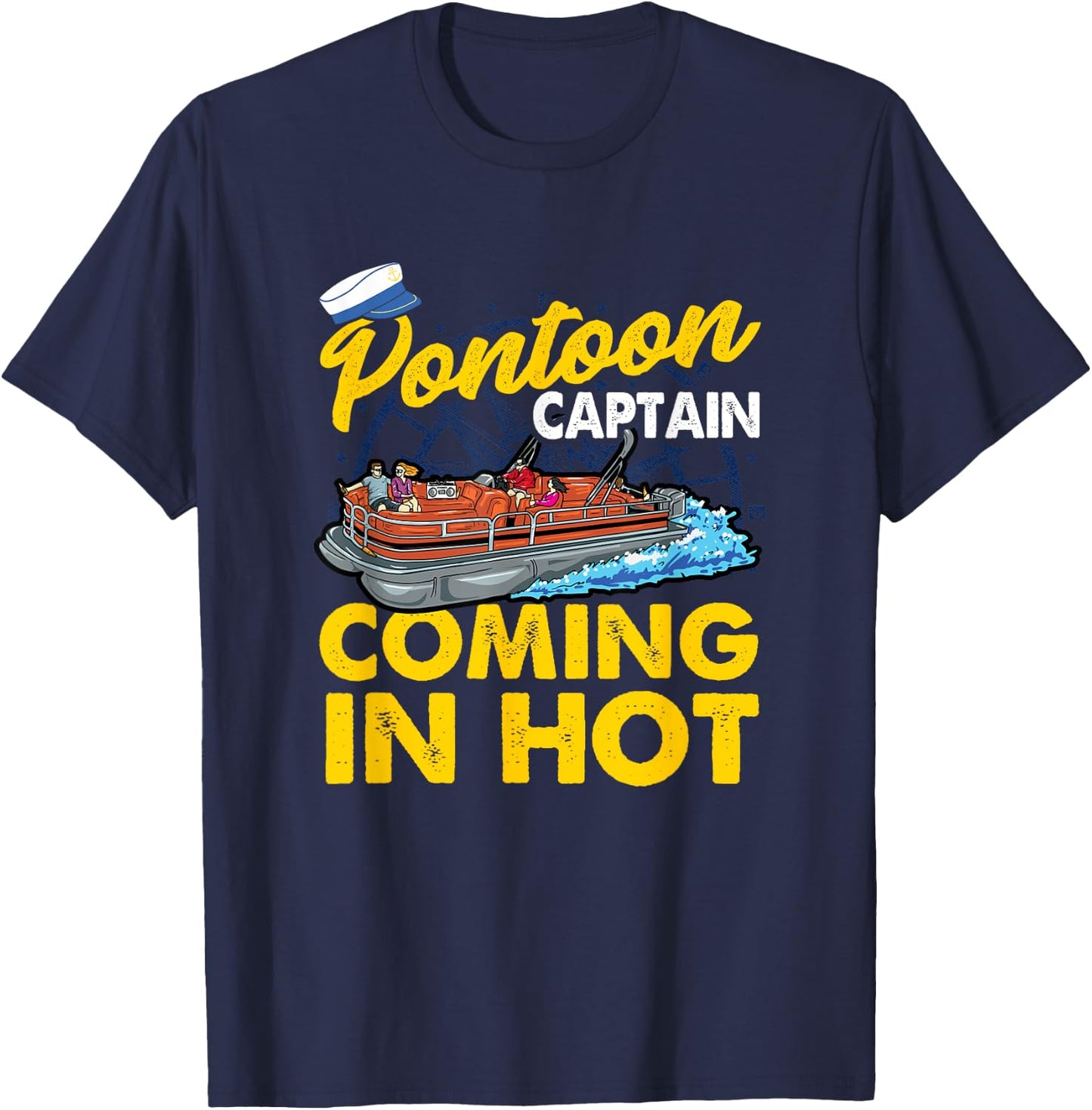 FUNNY Pontoon Captain COMING IN HOT T-Shirt - T-Shirt | Navy