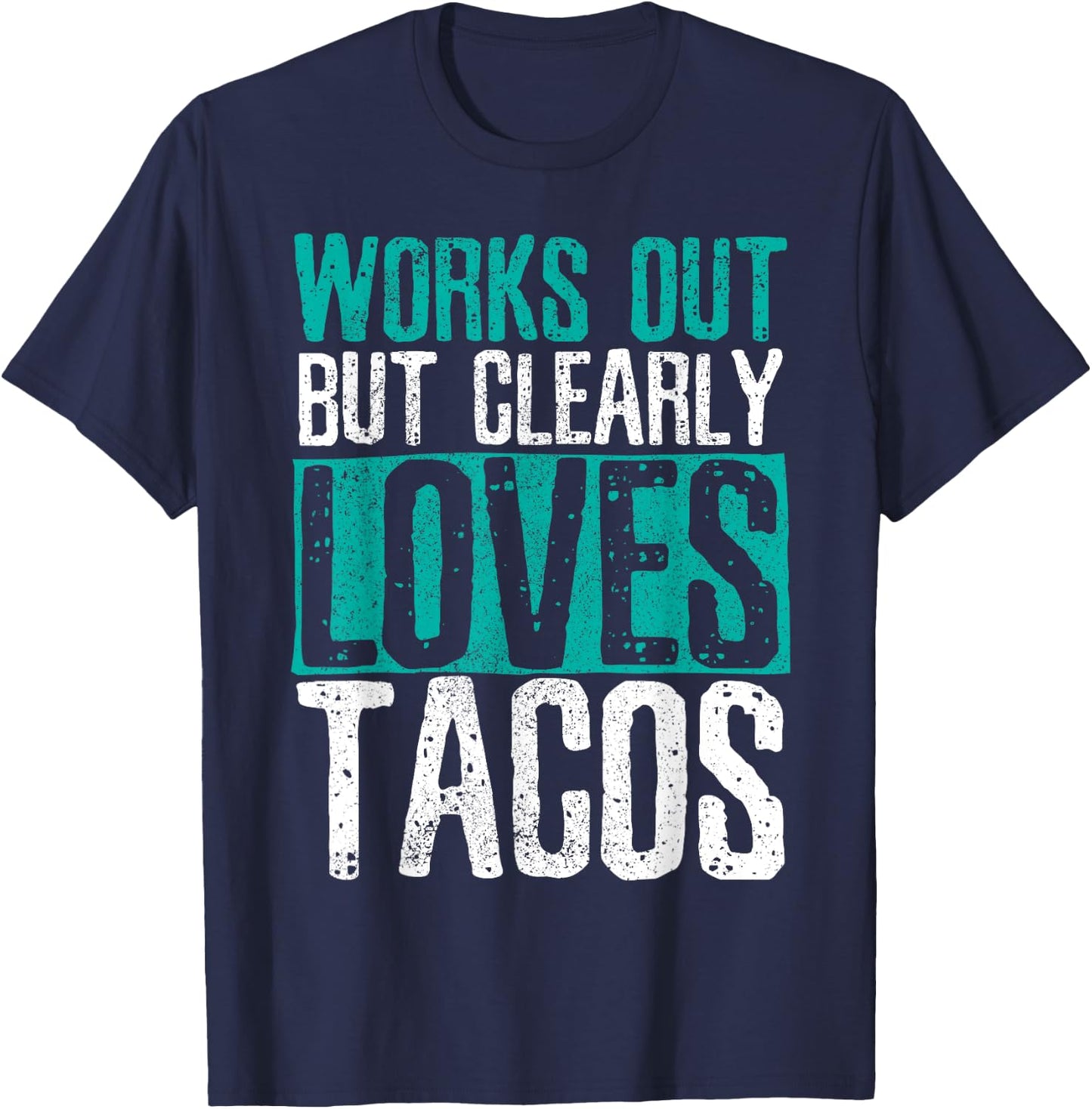 Works Out But Clearly Loves Tacos - Gym Fitness Funny Gift T-Shirt - T-Shirt | Navy