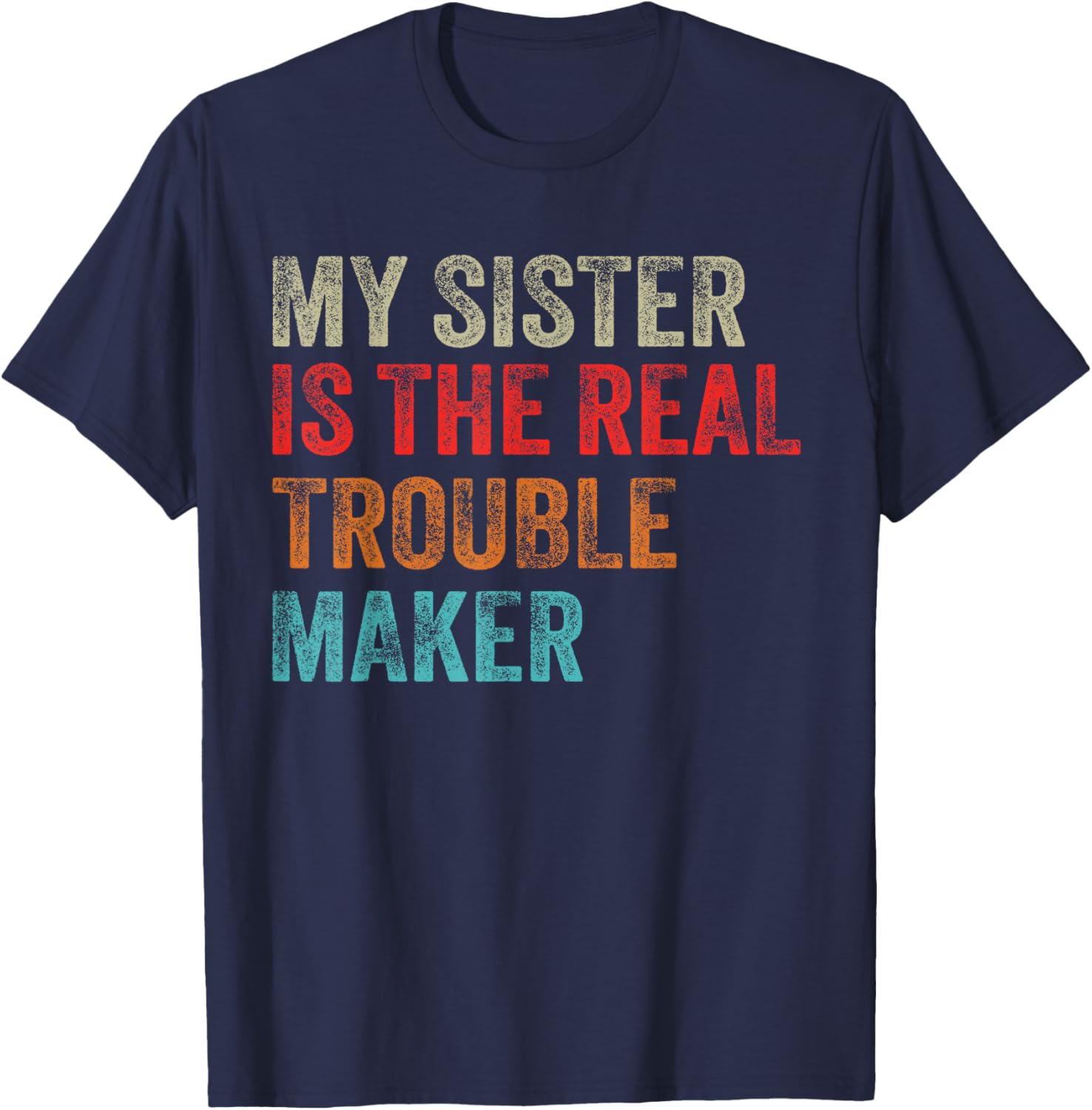 My Sister Is The Real Trouble Maker Funny Girls Boys Groovy T-Shirt - T-Shirt | Navy