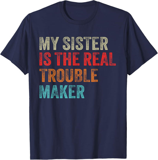 My Sister Is The Real Trouble Maker Funny Girls Boys Groovy T-Shirt - T-Shirt | Navy