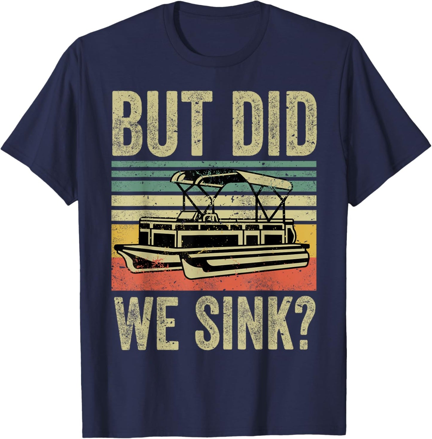 Funny But Did We Sink Boating-Shirt Pontoon Boat Captain Dad T-Shirt - T-Shirt | Navy
