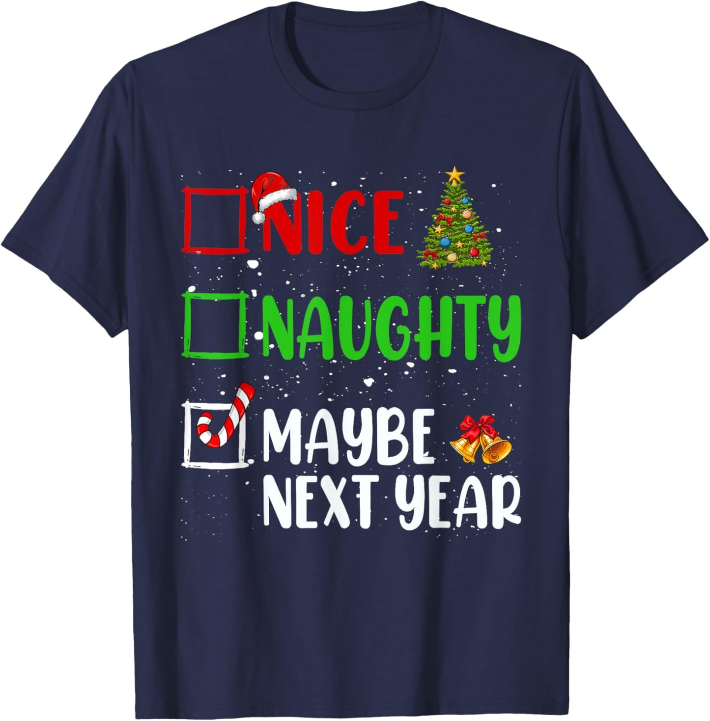 Nice Naughty Maybe Next Year Christmas List Holiday Xmas T-Shirt - T-Shirt | Navy